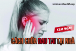 5 cách chữa đau tai hiệu quả, an toàn có thể thực hiện tại nhà