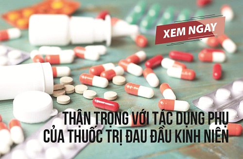 Thuốc trị đau đầu kinh niên gây nhiều tác dụng phụ