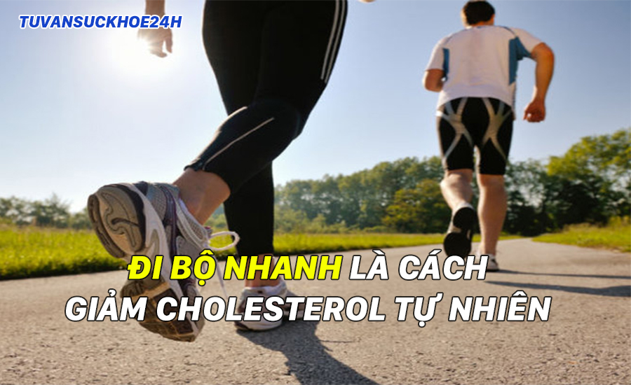 Đi bộ nhanh là cách giảm cholesterol tự nhiên